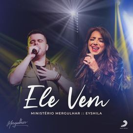 Ele Vem (part. Eyshila) - 2021 • Single/EP