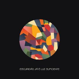 Escuridão Já É Luz Suficiente - 2019 • Álbum