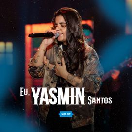 Eu, Yasmin Santos (Ao Vivo) (Vol. 02) - 2024 • Álbum