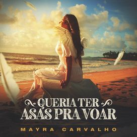 Queria Ter Asas Pra Voar - 2022 • Single/EP