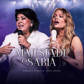 Majestade o Sabiá (part. Roberta Miranda) - 2024 • Single/EP