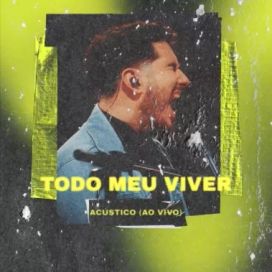 Todo Meu Viver (Acústico) (Ao Vivo) - 2023 • Single/EP