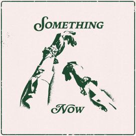 Something Now - 2024 • Sencillo/EP