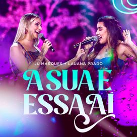 A Sua É Essa Aí (part. Juliana Marques) (Ao Vivo) - 2023 • Single/EP