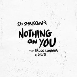 Nothing On You (feat. Ed Sheeran &amp; Paulo Londra) - 2019 • Sencillo/EP