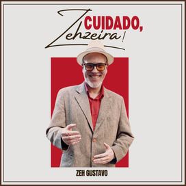 Cuidado, Zehzeira! - 2025 • Álbum