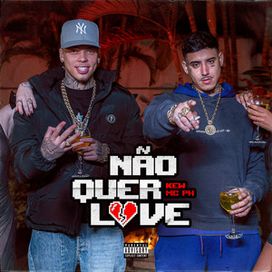 Não Quer Love (part. MC PH) - 2024 • Sencillo/EP