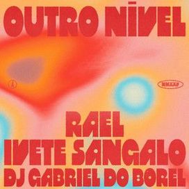 Outro Nível (part. Rael e DJ Gabriel do Borel) - 2025 • Single/EP