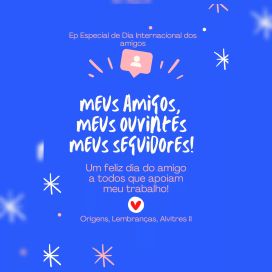 Especial de Dia Internacional do Amigo - Origens, Lembranças, Alvitres II - 2022 • Coletânea