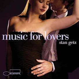 Music for Lovers: Stan Getz - 2006 • Álbum