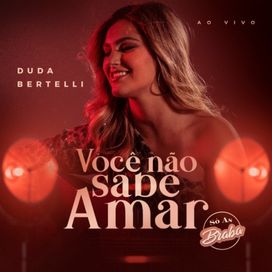 Você Não Sabe Amar (Só As Braba) (Ao Vivo)  - 2022 • Sencillo/EP