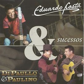 Sucessos - Eduardo Costa e Di Paullo &amp; Paulino - 2013 • Álbum