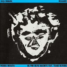 PESSOA NEFASTA (part. Silvia Machete e Teago Oliveira) (Reloaded) - 2025 • Sencillo/EP