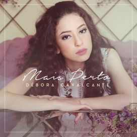 Mais Perto - Débora Cavalcante