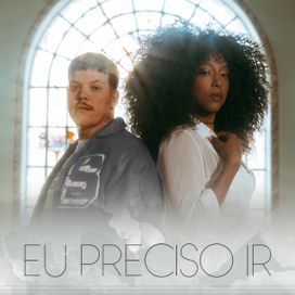 Eu Preciso Ir (part. Ferrugem) - 2021 • Single/EP