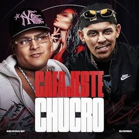 Cafajeste Chucro (part. DJ Oreia)  - 2026 • Single/EP