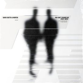 You Can't Change Me (feat. David Guetta &amp; MORTEN) - 2022 • Single/EP