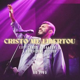 Cristo Me Libertou (Ao Vivo) (part. Guilherme Bicudo) - 2022 • Sencillo/EP