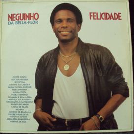 Felicidade - Neguinho da Beija-Flor