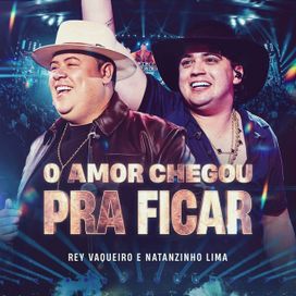 O Amor Chegou Pra Ficar (part. Rey Vaqueiro) - 2026 • Sencillo/EP