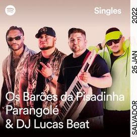 Não Que Eu Vá (Versão Spotify Singles) (part. Parangolé e DJ Lucas Beat) - 2022 • Single/EP