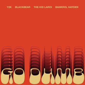 Go Dumb (feat. Y2K, blackbear &amp; Bankrol Hayden) - 2020 • Single/EP
