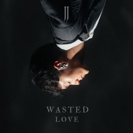 Wasted Love - 2025 • Single/EP