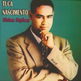 Minhas Súplicas - Tuca Nascimento