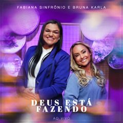 Deus Está Fazendo (part. Fabiana Sinfrônio) - 2023 • Single/EP