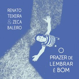 O Prazer de Lembrar É Bom (part. Renato Teixeira) - 2024 • Single/EP