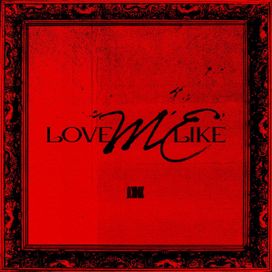 LOVE ME LIKE - 2022 • Single/EP