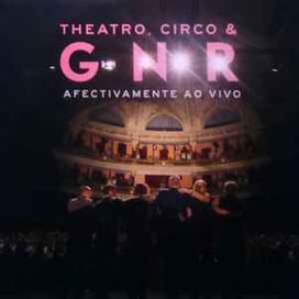 Theatro, Circo And Gnr Afectivamente ao Vivo - 2015 • Álbum