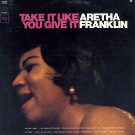 Take It Like You Give It - 1967 • Álbum