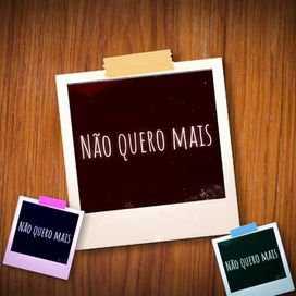 Não Quero Mais - 2024 • Single/EP