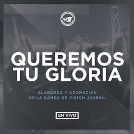 Queremos Tu Gloria - 2013 • Álbum