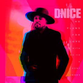 No Plans For Love (feat. D-Nice &amp; Kent Jones) - 2021 • Single/EP