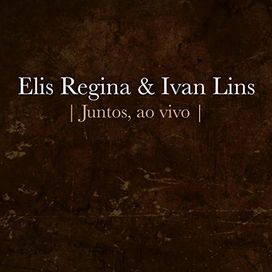 Elis Regina e Ivan Lins - Juntos (Ao Vivo) - 2014 • Sencillo/EP
