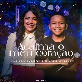 Acalma o Meu Coração (Ao Vivo) (part. Larissa Santos) - 2023 • Single/EP