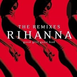 Good Girl Gone Bad: The Remixes - 2009 • Álbum