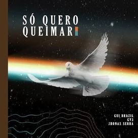 Só Quero Queimar (part. Gui Brazil e GV3) - 2019 • Single/EP