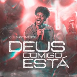 Deus Comigo Está - Gui Nascimento