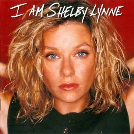 I Am Shelby Lynne - 1999 • Álbum