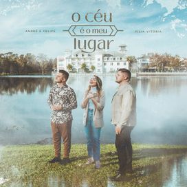 O Céu É o Meu Lugar (part. André e Felipe) - 2022 • Single/EP