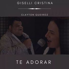 Te Adorar (part. Giselli Cristina) - 2022 • Single/EP