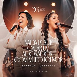 Nada Pode Calar Um Adorador / Com Muito Louvor (part. Eyshila) - 2025 • Single/EP