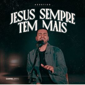 Jesus Sempre Tem Mais (Acústico) - 2025 • Single/EP