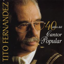 40 Años Del Cantor Popular - Tito Fernandez