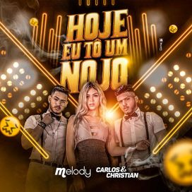 Hoje Eu Tô Um Nojo (part. Carlos &amp; Christian) - 2018 • Single/EP