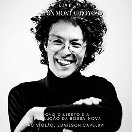 João Gilberto e a Revolução da Bossa Nova (Ao Vivo) (part. Edmilson Capelupi) - 2020 • Álbum