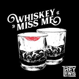 Whiskey Miss Me - 2018 • Single/EP